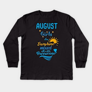 August Girls Are Sunshine Mixed With A Little Hurricane Kids Long Sleeve T-Shirt